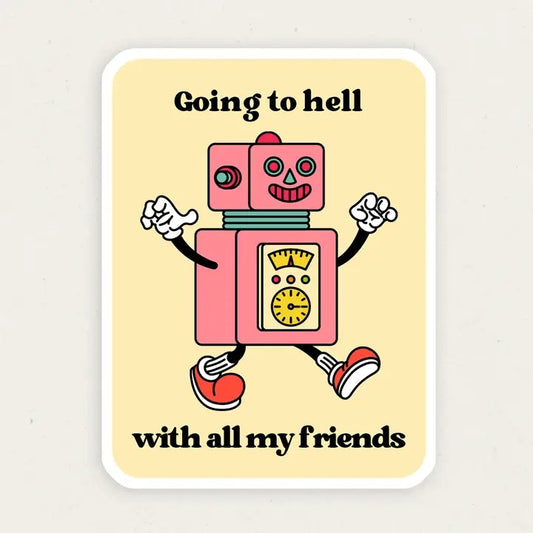 Going To Hell With All My Friends Funny Vinyl Sticker