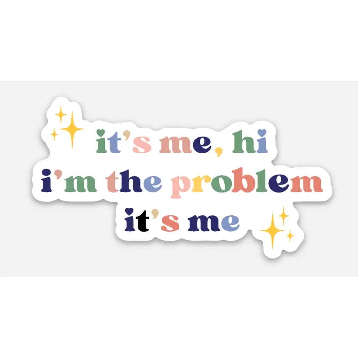 Its Me Hi Im The Problem Its Me Sticker