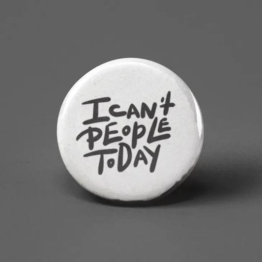 I Can't People Today Button