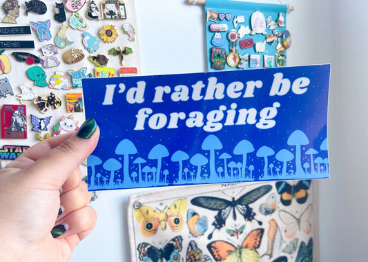 I'd Rather Be Foraging Bumper Sticker