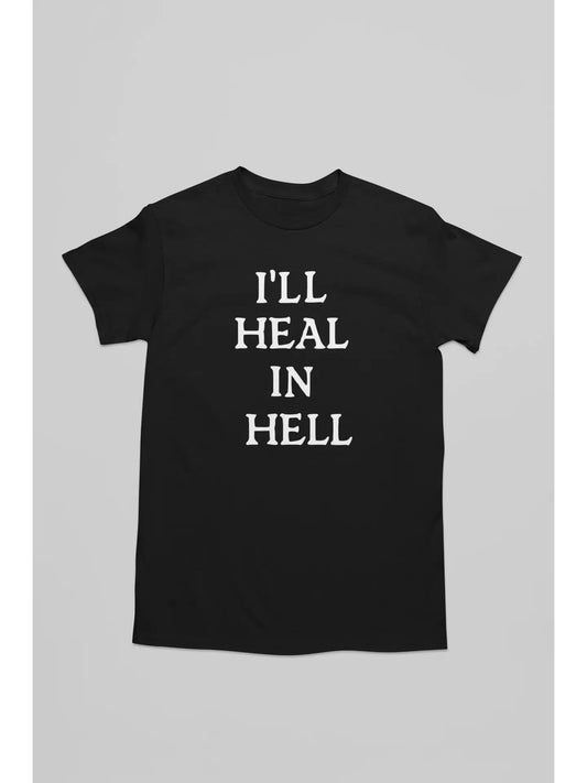 I'll Heal in Hell, Gothic Apparel Tee