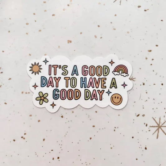 It's A Good Day To Have A Good Day