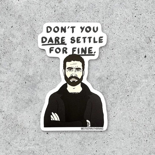 Dont You Dare Settle Sticker