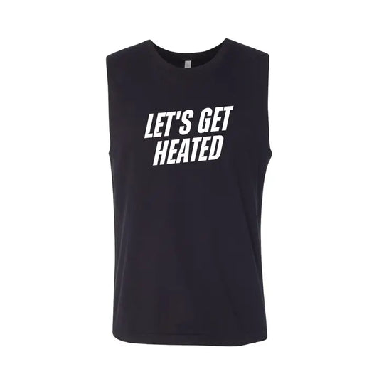Let's Get Heated | Muscle Tank