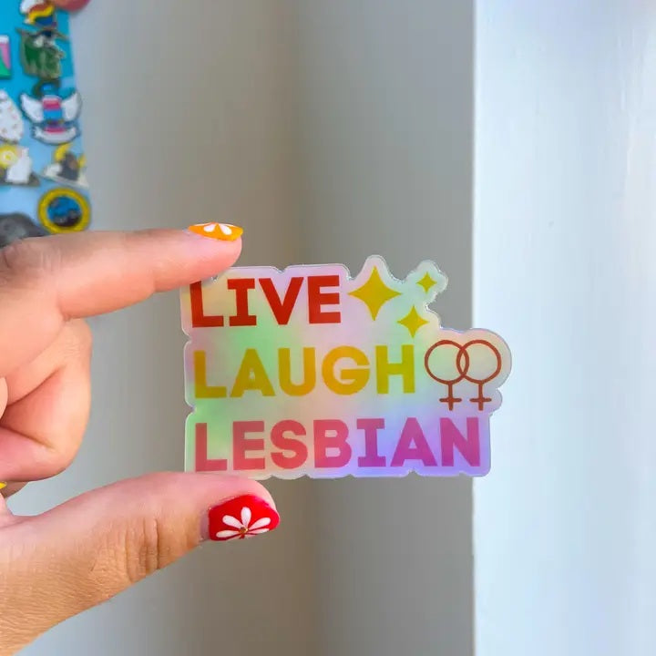 Live Laugh Lesbian Holographic Vinyl Sticker