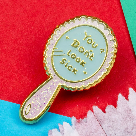 You Don't Look Sick Mirror Enamel Pin