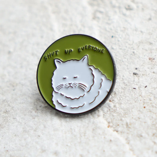 Shut Up Everyone Enamel Cat Pin