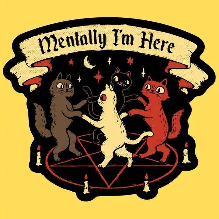 Mentally I'm Here Sticker