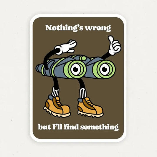 Nothings Wrong Funny Vinyl Sticker