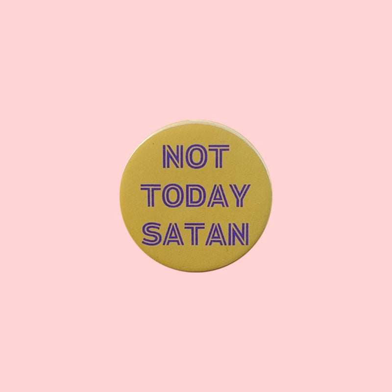 Not Today Satan Pin