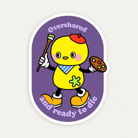 Overshared And Ready To Die Vinyl Sticker