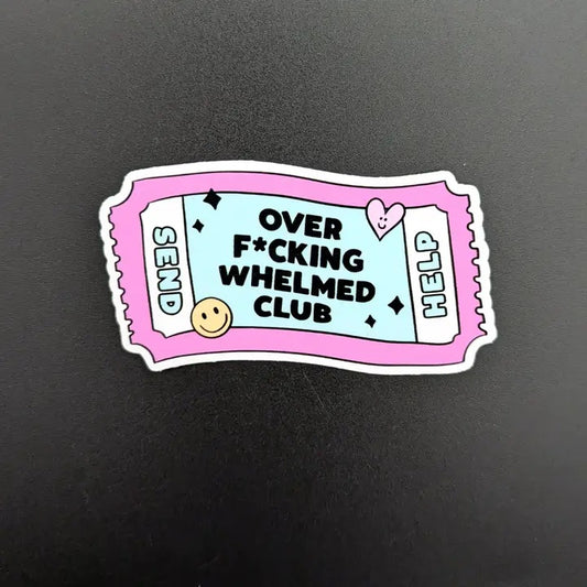 Over Fucking Whelmed Club Sticker