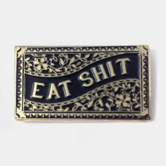 Eat Shit Pin