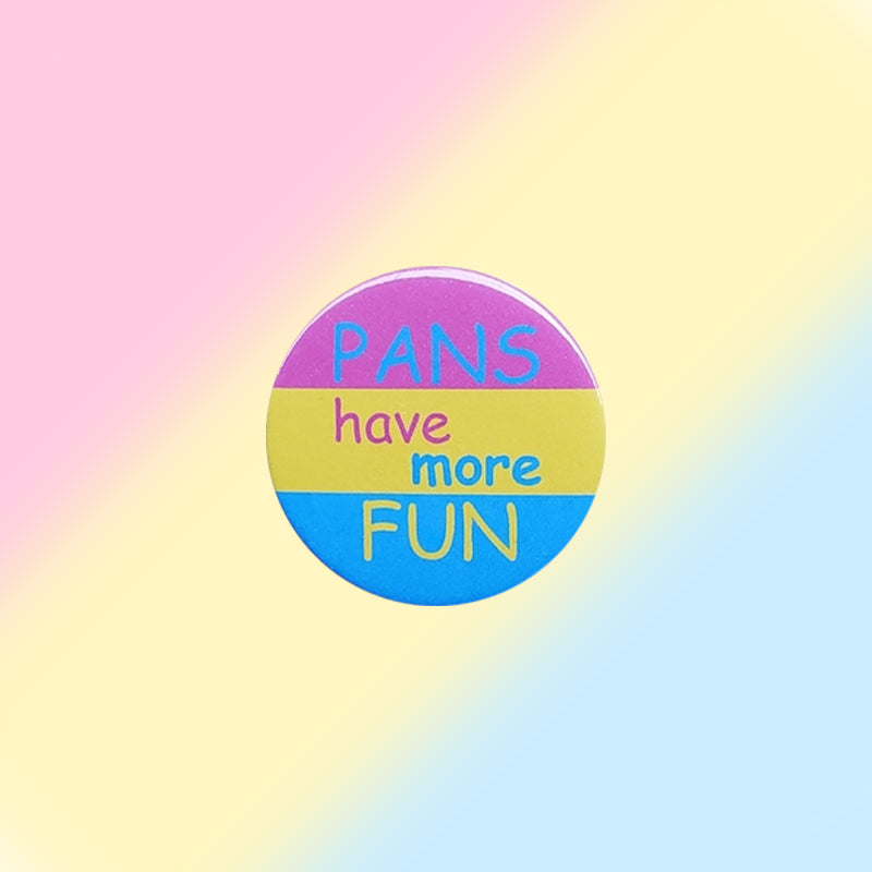 Pans Have More Fun Pansexual Pin