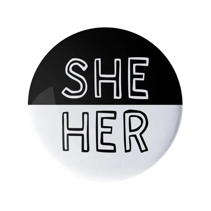 She Her Pronoun Pin Black and White 1.25" Button Badge