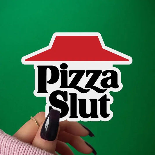 Pizza Slut Sticker. Funny Vulgar Foodie Decal, Pizza Lovers