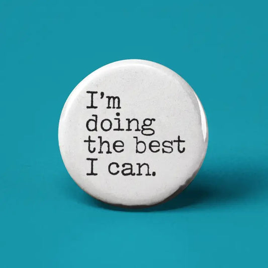 Im Doing The Best I Can Button