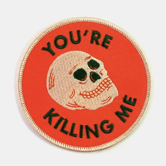 You’Re Killing Me Patch