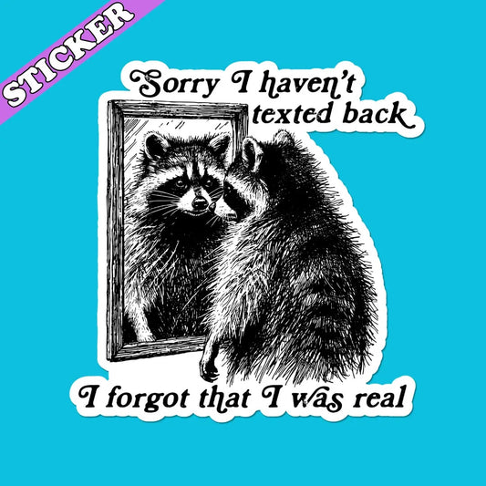 Funny Raccoon 2" Sticker, Forgot I Was Real, Existential Crisis