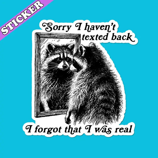 Funny Raccoon Sticker, Forgot I Was Real