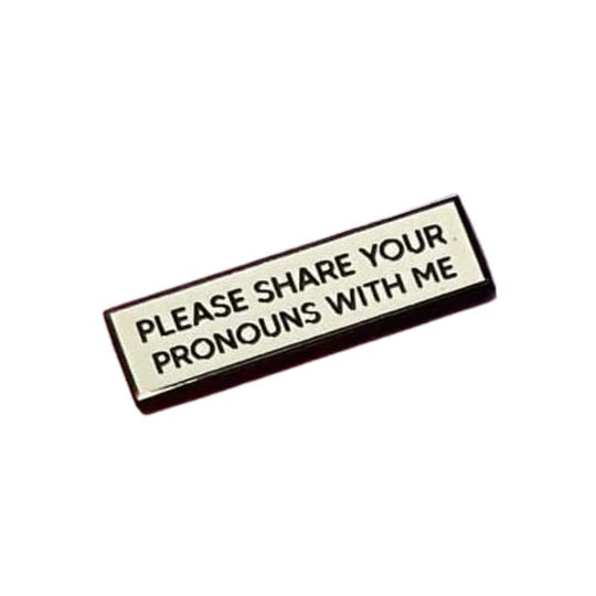 Please Share Your Pronouns With Me Pin