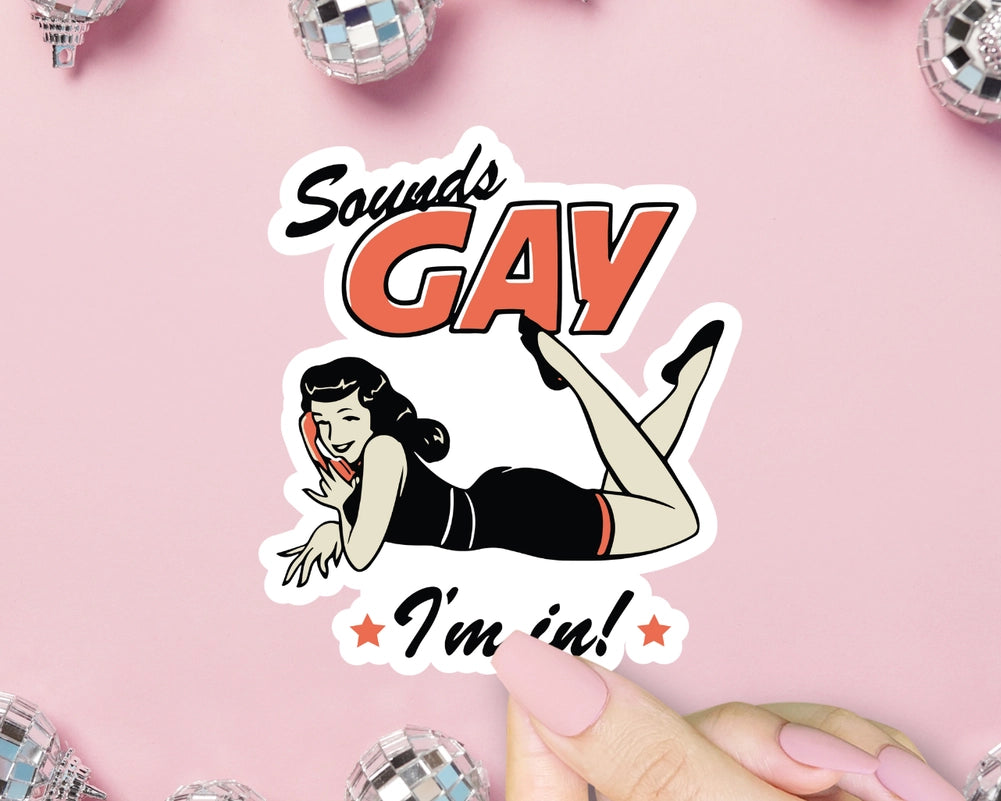 Sounds Gay I'm In Sticker