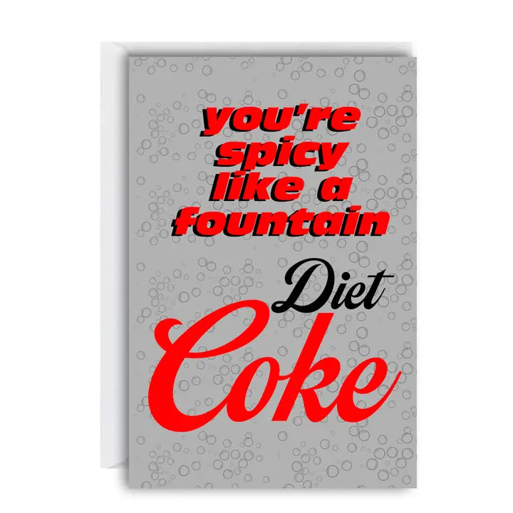 You're Spicy Like Fountain Diet Coke Greeting Card