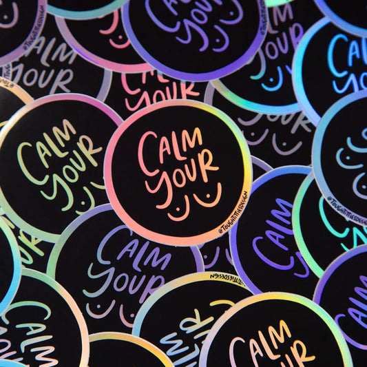 Calm Your Tits Holographic Sticker