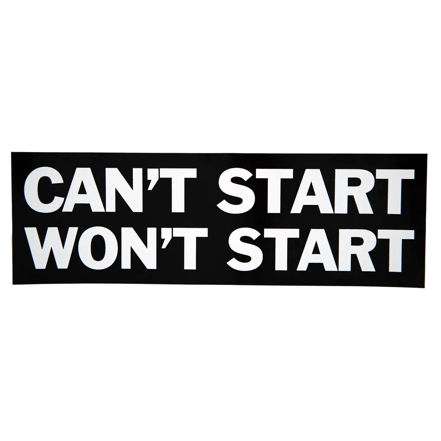 Can't Start Won't Start Bumper Sticker
