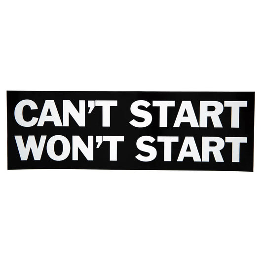 Can't Start Won't Start Bumper Sticker