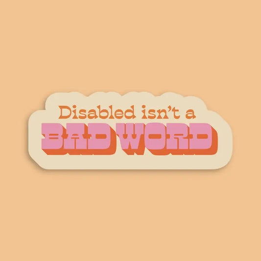 Disabled Isn't A Bad Word