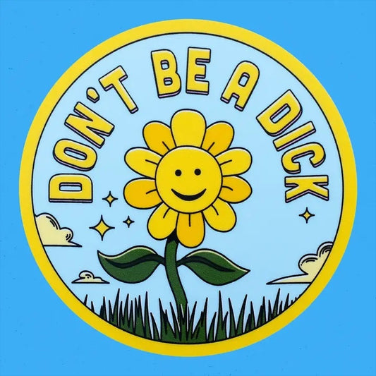 Don't Be A Dick Sticker