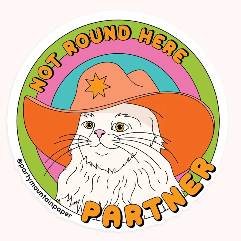 Not Round Here Partner Sticker