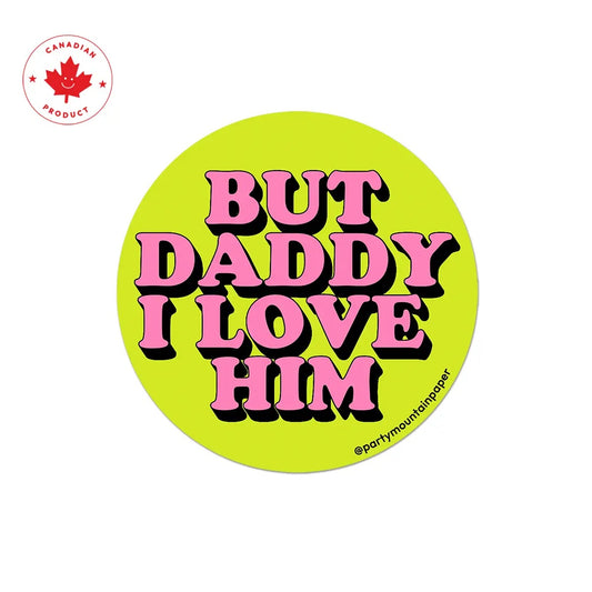 But Daddy I Love Him Sticker