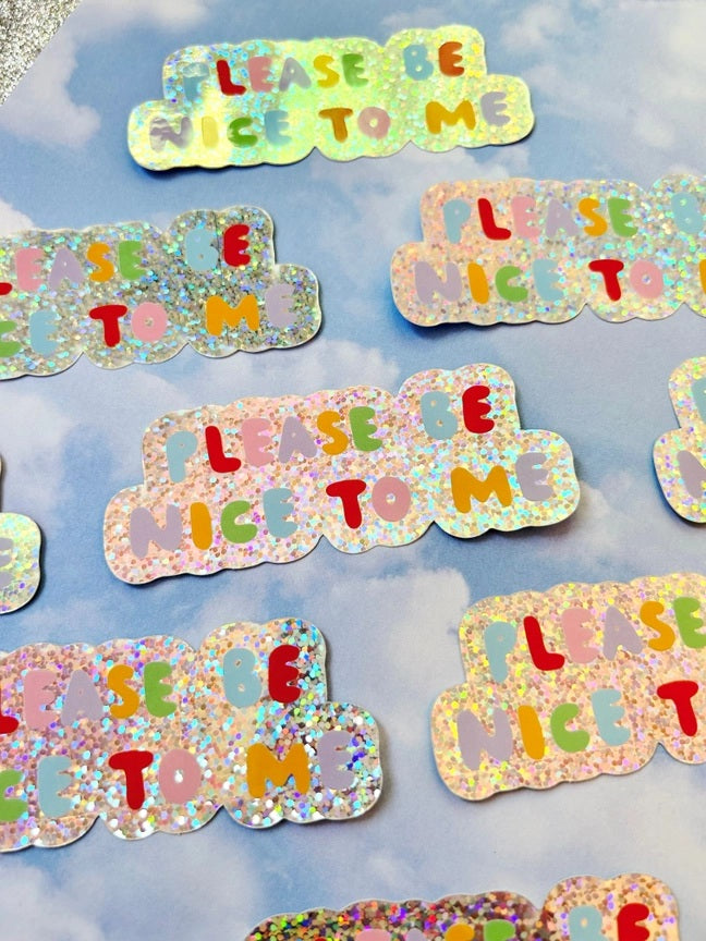 Please Be Nice To Me Glitter Sticker