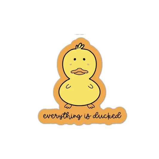 Everything Is Ducked Kawaii Sticker
