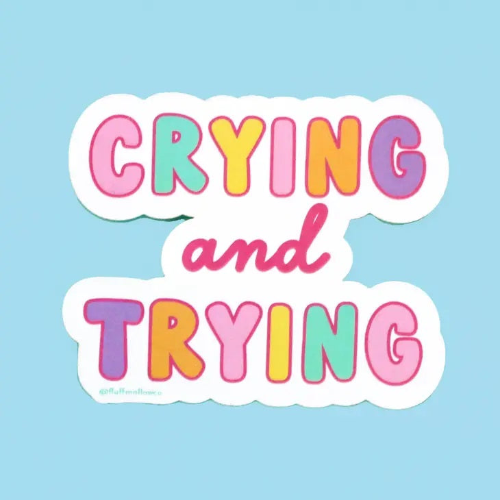 Crying And Trying Mental Health Sticker