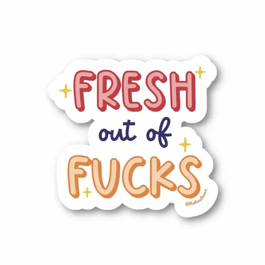 Fresh Out Of Fucks Sticker
