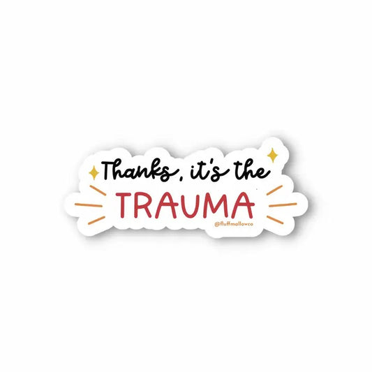 Thanks It's The Trauma Sticker