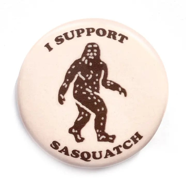 I Support Sasquatch Pin