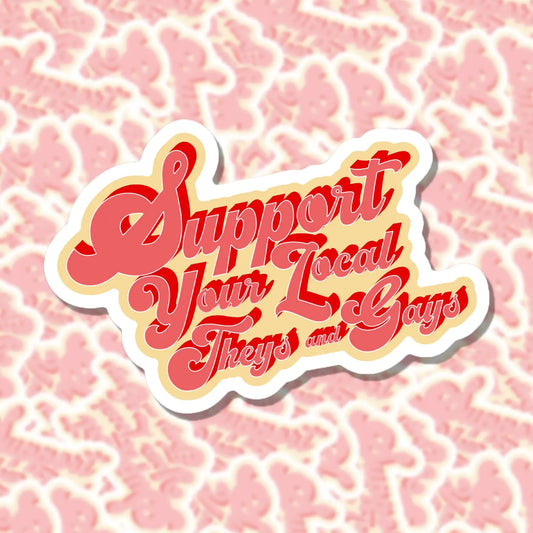 Support Your Local Theys and Gays Sticker