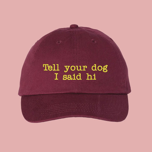Tell Your Dog I Said Hi Burgundy Chino Cap