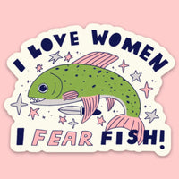 I Love Women, I Fear Fish Sticker