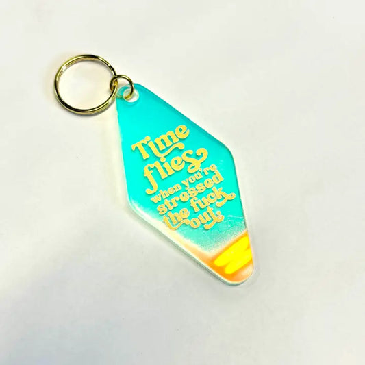 Time Flies When You're Stressed the Fuck Out Keychain