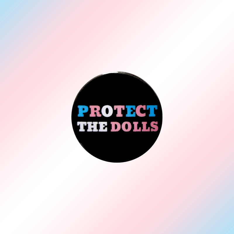 Trans Protect The Dolls Pin