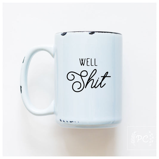 Well Shit Ceramic Mug