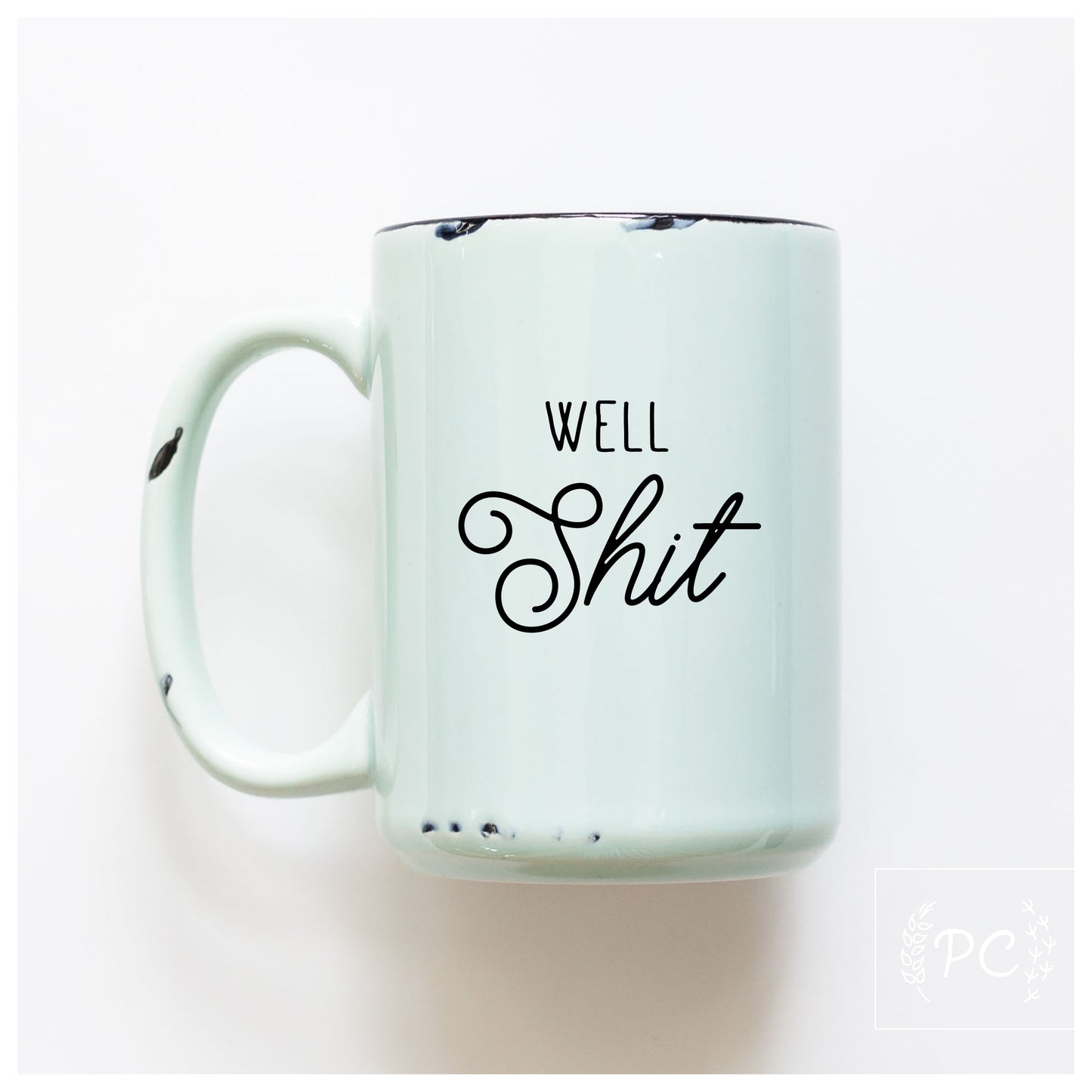 Well Shit Ceramic Mug
